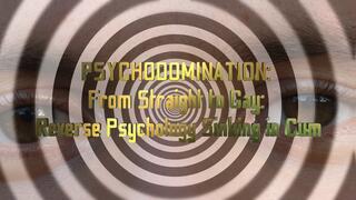 PSYCHODOMINATION: From Straight to Gay: Reverse Psychology Sinking in Cum 15 min
