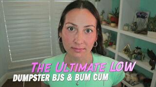 The Ultimate Low: Dumpster BJs & Bum Cum