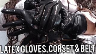 Goddess wearing latex gloves, corset and belt