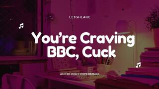 You're Craving BBC, Cuck - MP3 Audio - LeighLake