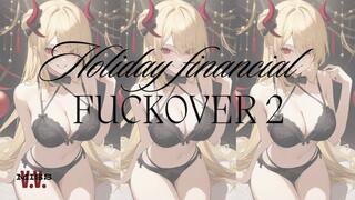 HOLIDAY FINANCIAL FUCK OVER 2
