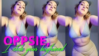 Oppsie, Stole Your Boyfriend