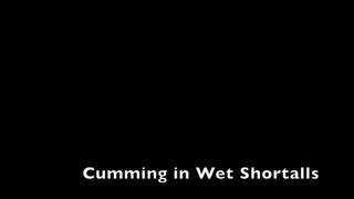Cumming in Wet Shortalls