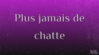 Plus jamais de chatte
