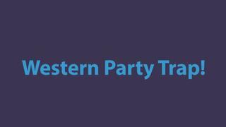 Western Party Trap!