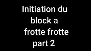 Initiation du block a frotte frotte (part 2)
