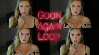 Goon AGAIN Loop Mindfuck!