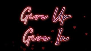 Give Up and Give In