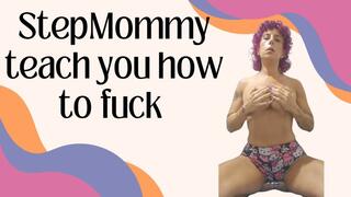 Stepmommy teach you how to fuck
