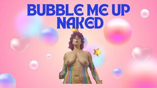 Bubble me up naked