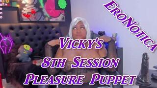 Vicky's 8th Session - Pleasure Puppet