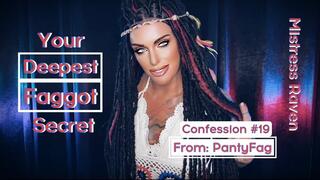 YOUR DEEPEST FAGGOT SECRET - CONFESSION #19: PANTYFAG