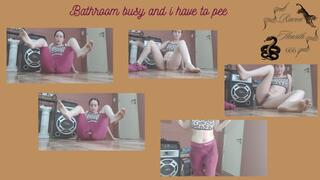 The bathroom is occupied and I have