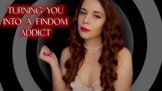 TURNING YOU INTO A FINDOM ADDICT