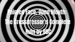 Painted Face, Open Mouth: The Crossdresser’s Complete Ruin by BBC 24 min