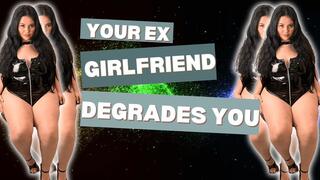 Humiliation Your Ex girlfriend degrades you