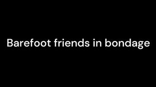 Barefoot friends in bondage