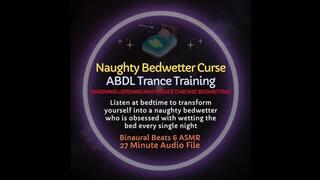 Naughty Bedwetter Curse ABDL Trance Training Diaper Dependence Audio Session