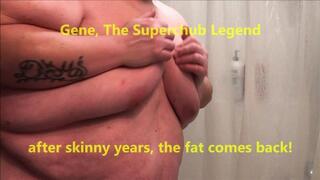 Gene Superchub Legend-After skinny years, the fat comes back!
