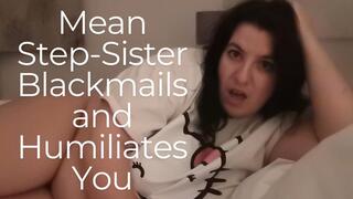 Mean Step-Sister Blackmails and Humiliates You