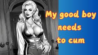 My good boy needs to cum