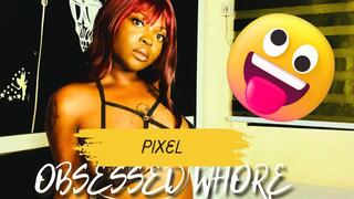 Pixel Obsessed Whore