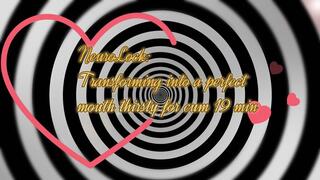 NeuroLock: Transforming into a perfect mouth thirsty for cum! 19 min