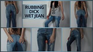 RUBBING DICK WET JEAN