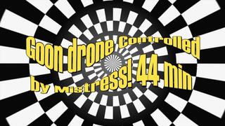 Goon drone Controlled by Mistress! 44 min