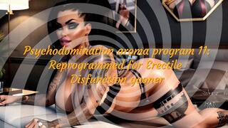 Psychodomination aroma program 11: Reprogrammed for Erectile Disfunction gooner!
