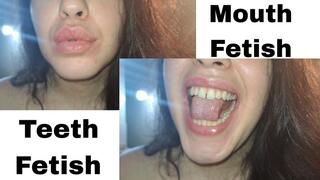 Mouth ,teeth and tongue fetish
