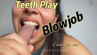 Teeth Play Blowjob: cum for me