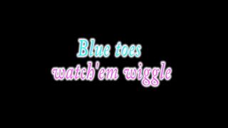 Blue Toes watch’em wiggle