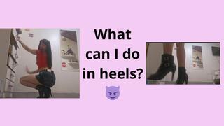 Showing you what I can do in heels
