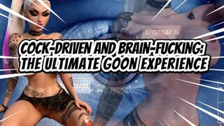 Cock-Driven and Brain-finished: The Ultimate Goon Experience!