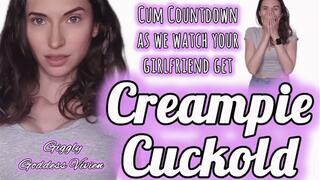 Creampie Cuckold and Cum Countdown as we watch your girlfriend get fucked!