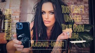 YOU CAN’T UNEAT YOUR OWN CUM - BLACKMAIL FANTASY