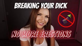 Breaking your Dick No More Erections
