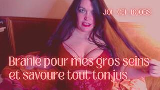 Branle pour mes gros seins et savoure tout ton jus - JOI CEI BOOBSWORSHIP