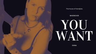 Whenever You Want Dana