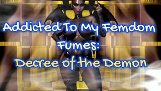 Addicted To My Femdom Fumes Decree of the Demon 32 min