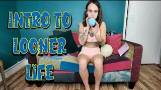 Intro To Looner Life