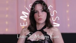 Listen To Mistress Cum