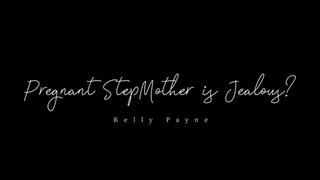 Pregnant StepMom is Jealous