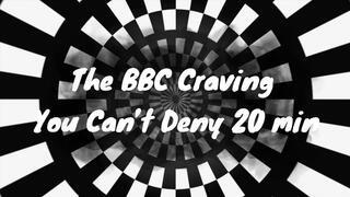 The BBC Craving You Can’t Deny 20 min