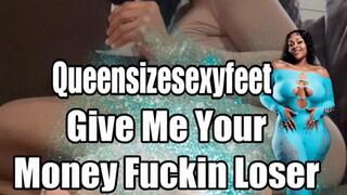 Give Me Your Money Fuckin Loser Humiliation Sole Show