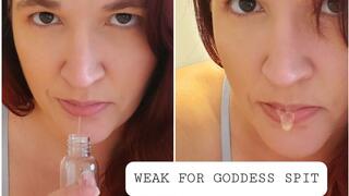 Weak for my Goddess Spit
