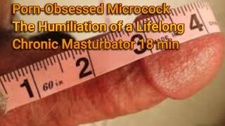 Porn-Obsessed Microcock The Humiliation of a Lifelong Chronic Masturbator 18 min