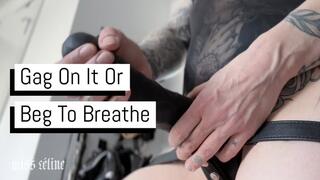 Gag On It Or Beg To Breathe | Strap On Worship and Ass Smothering