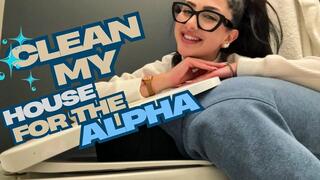 CLEAN MY HAOSE FOR THE ALPHA